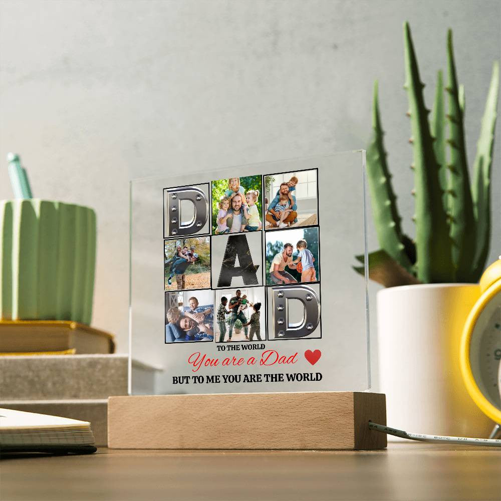Acrylic Square Plaque- DAD- To the world