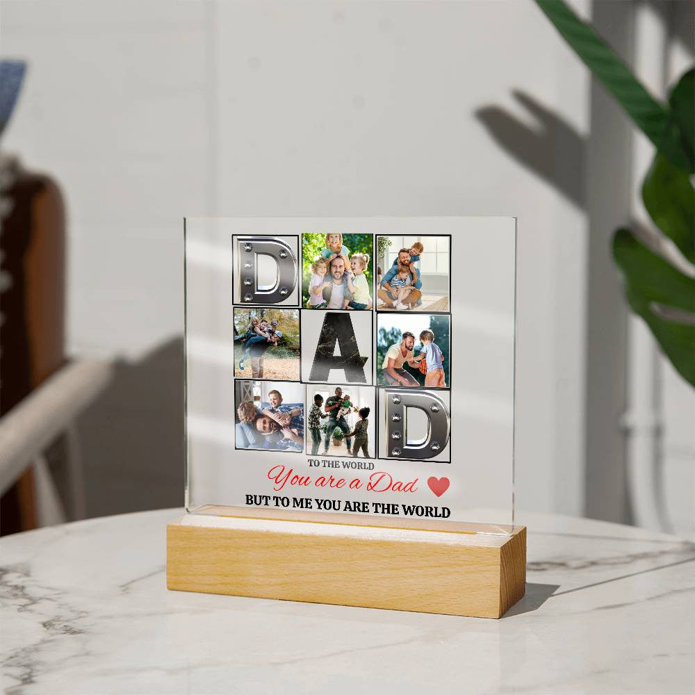 Acrylic Square Plaque- DAD- To the world
