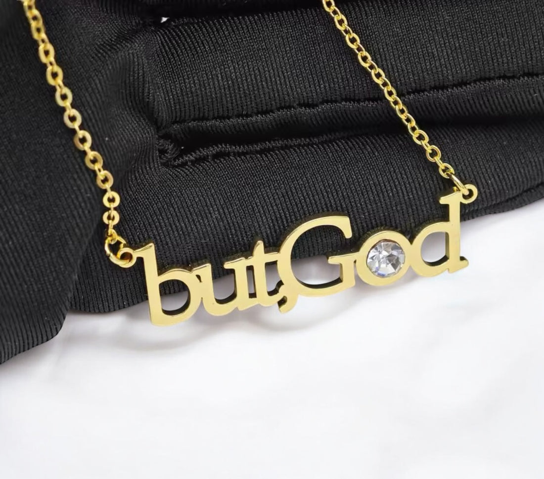 "ButGod" Inspirational Faith Jewelry- 18k Gold Filled