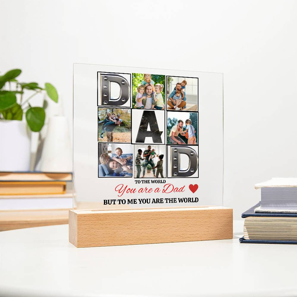 Acrylic Square Plaque- DAD- To the world