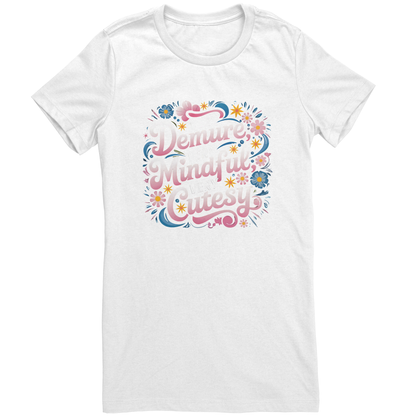 Demure, Mindful, Cutesy T- Shirt