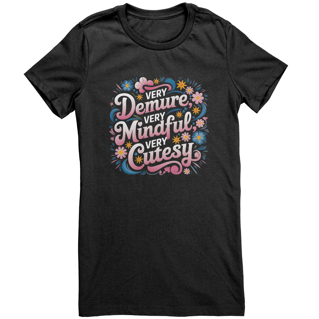 Demure, Mindful, Cutesy T- Shirt