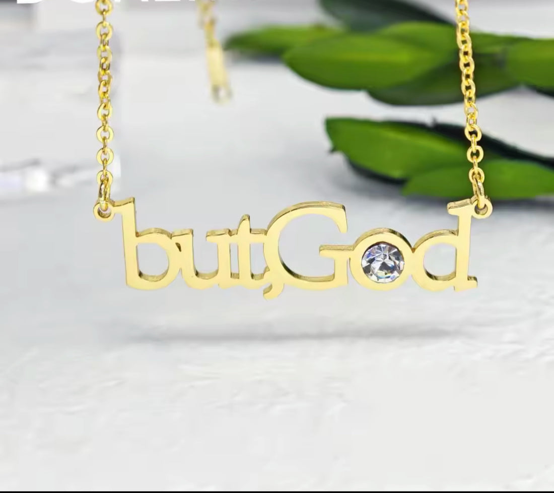 "ButGod" Inspirational Faith Jewelry- 18k Gold Filled