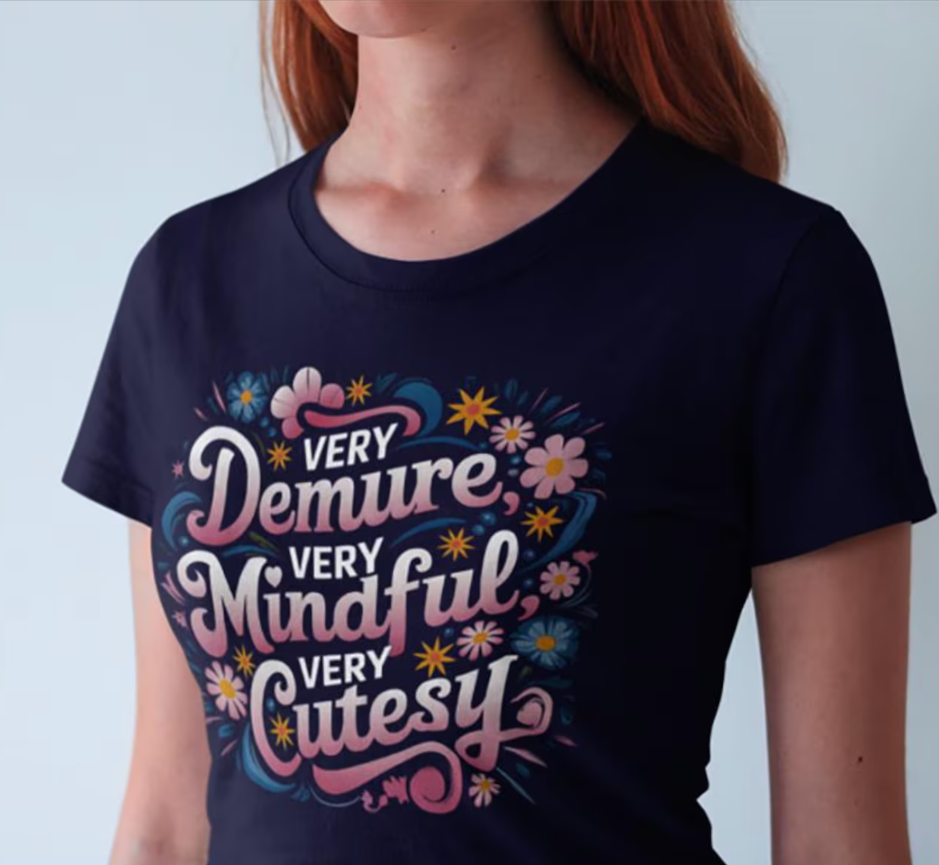 Demure, Mindful, Cutesy T- Shirt