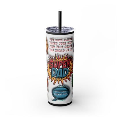 Super DAD inspirational- Skinny Tumbler with Straw, 20oz