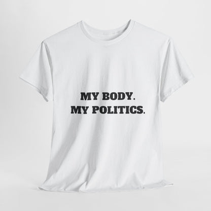 My body. My Politics Unisex Heavy Cotton Tee