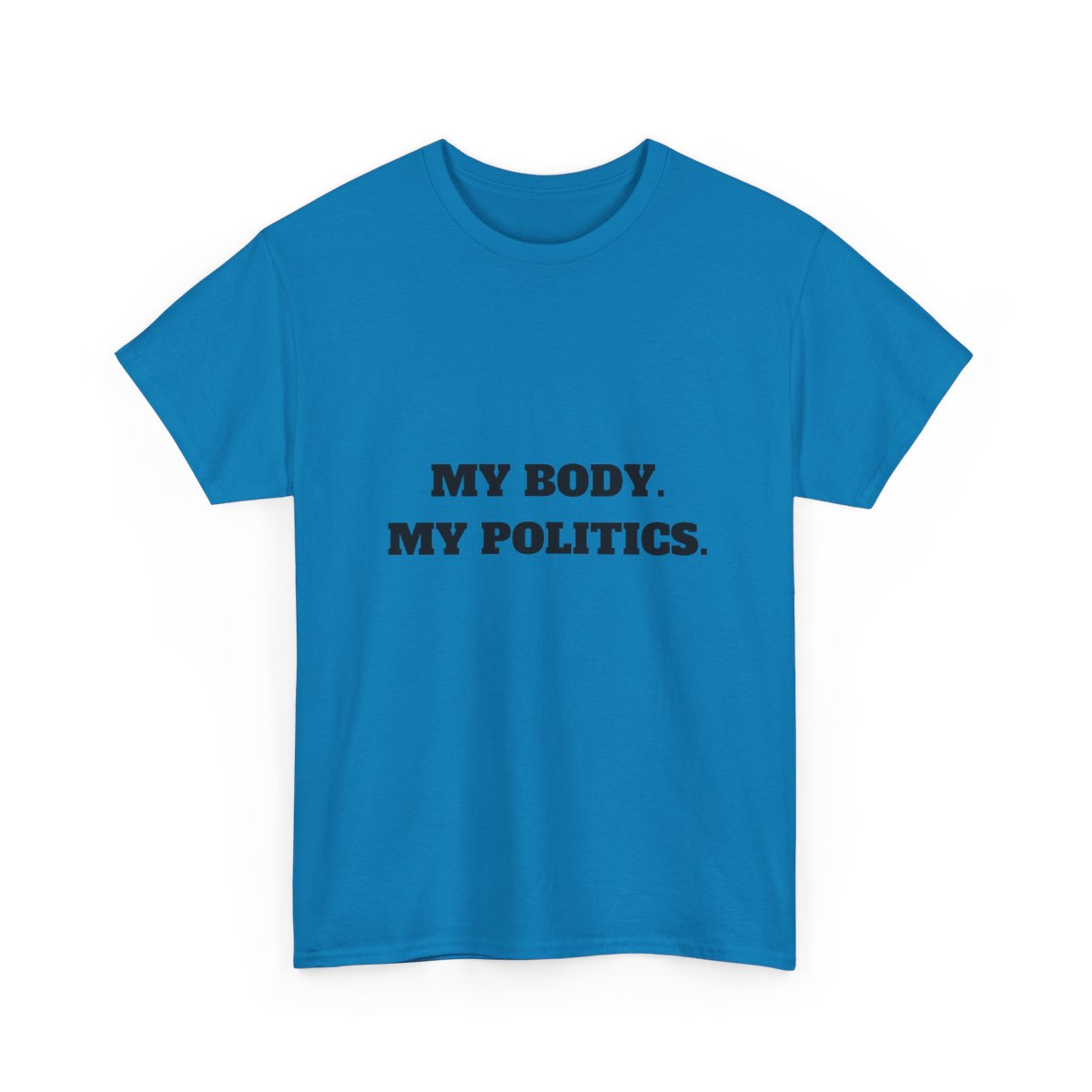 My body. My Politics Unisex Heavy Cotton Tee