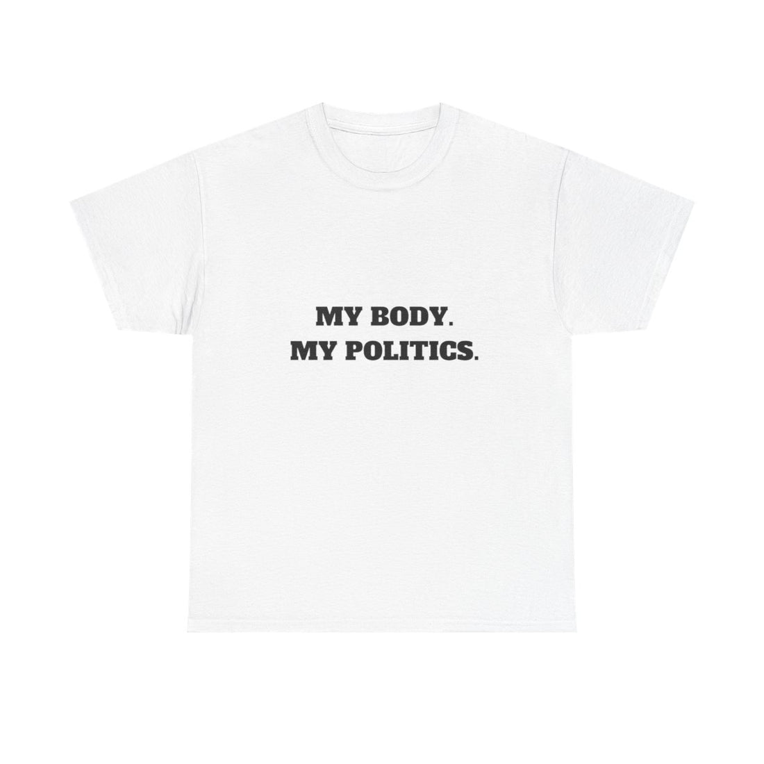 My body. My Politics Unisex Heavy Cotton Tee