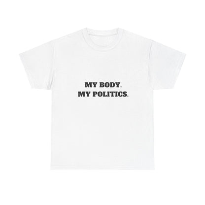 My body. My Politics Unisex Heavy Cotton Tee