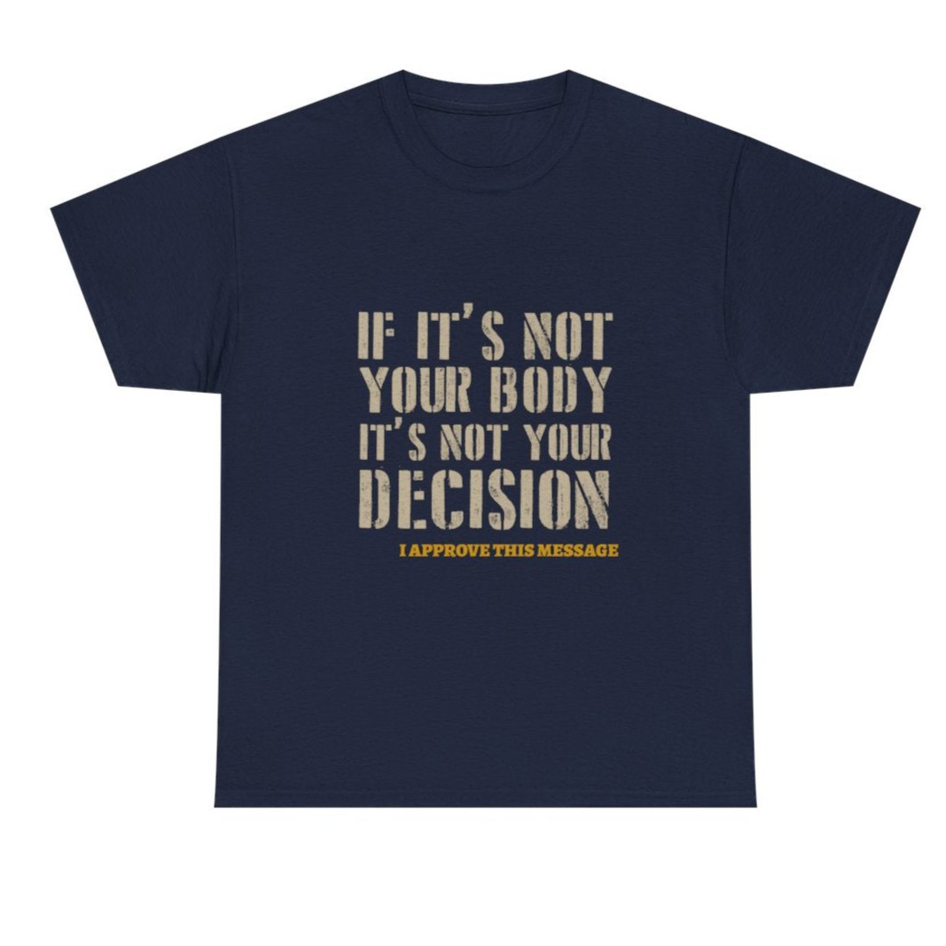 My Body, My Decision Unisex Heavy Cotton Tee