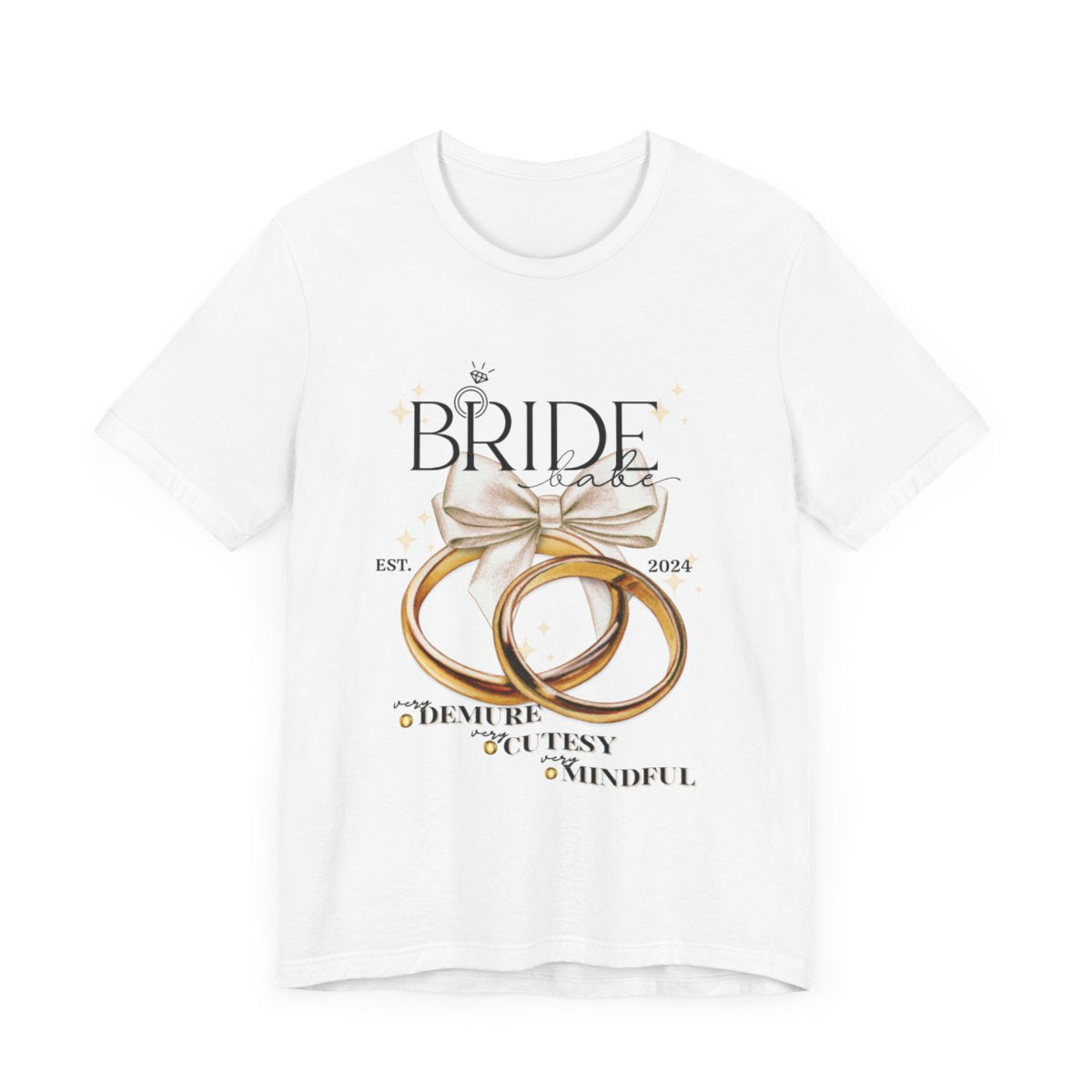 Bride Babe Demure, Cutesy, Mindful T-shirt