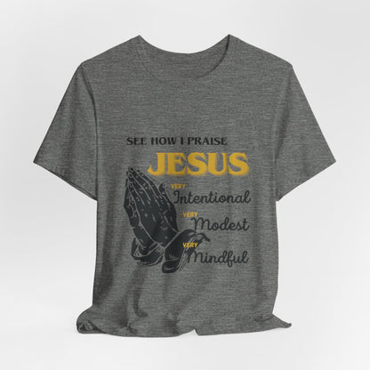 Praise JESUS- Unisex Jersey Short Sleeve Tee